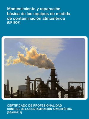 cover image of UF1907--Mantenimiento y reparación básica de los equipos de medida de contaminación atmosférica